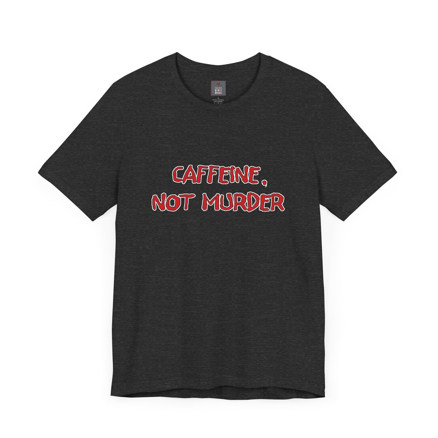 Caffeine, Not Murder Shirt
