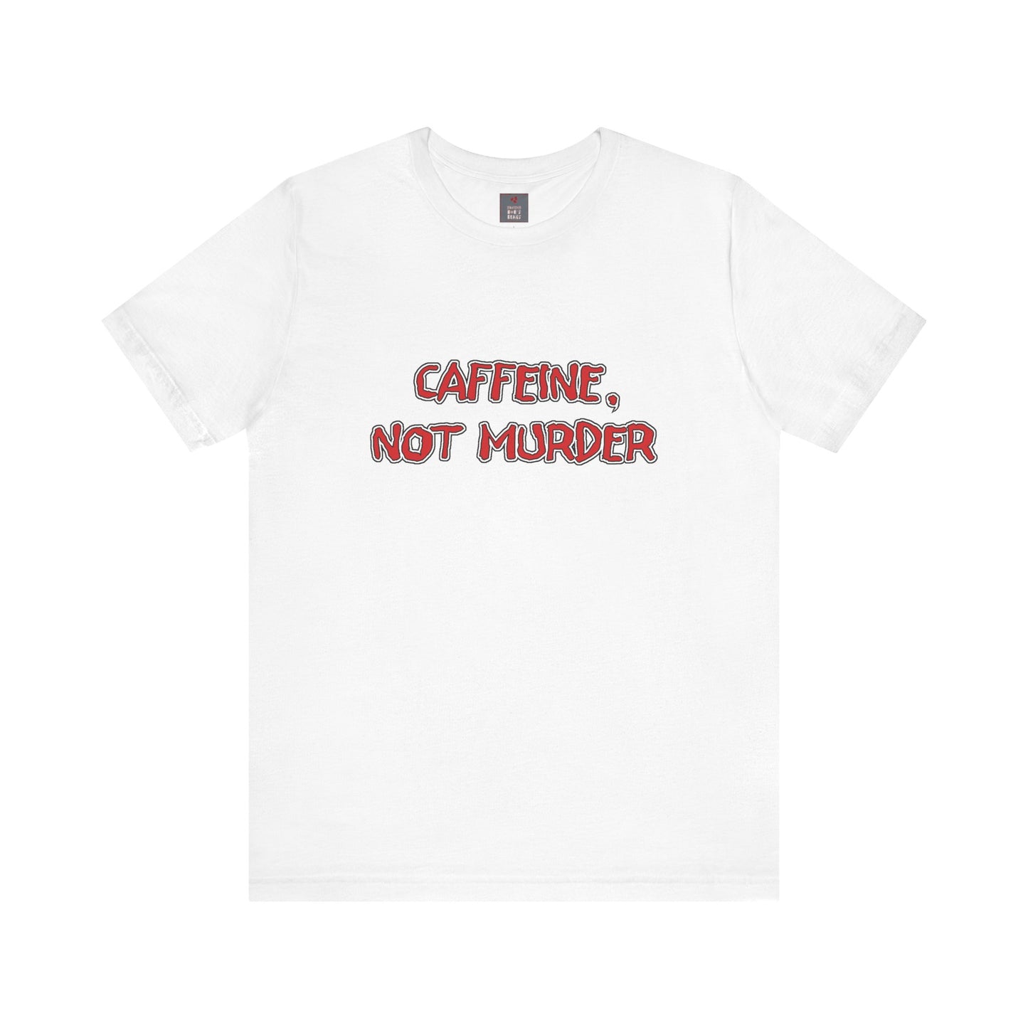 Caffeine, Not Murder Shirt