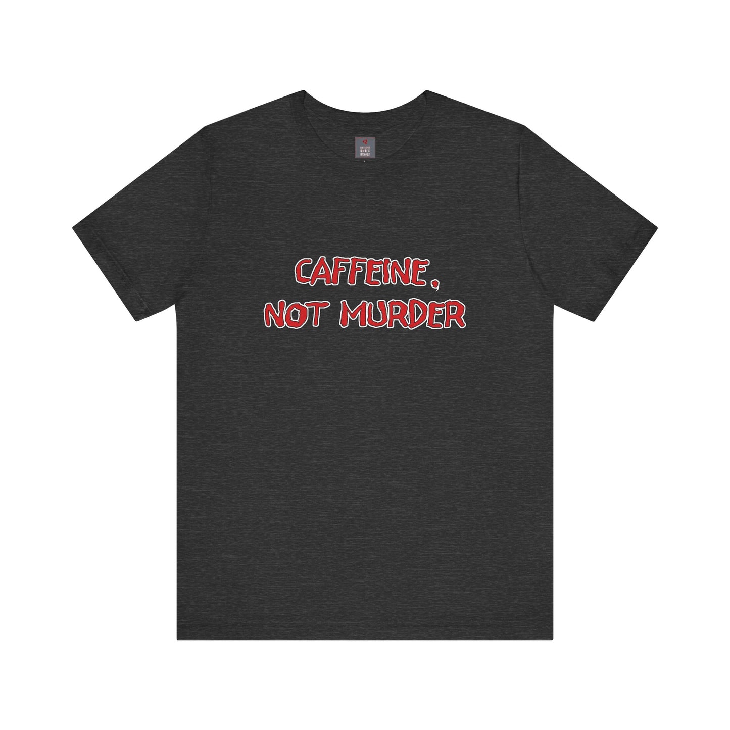 Caffeine, Not Murder Shirt