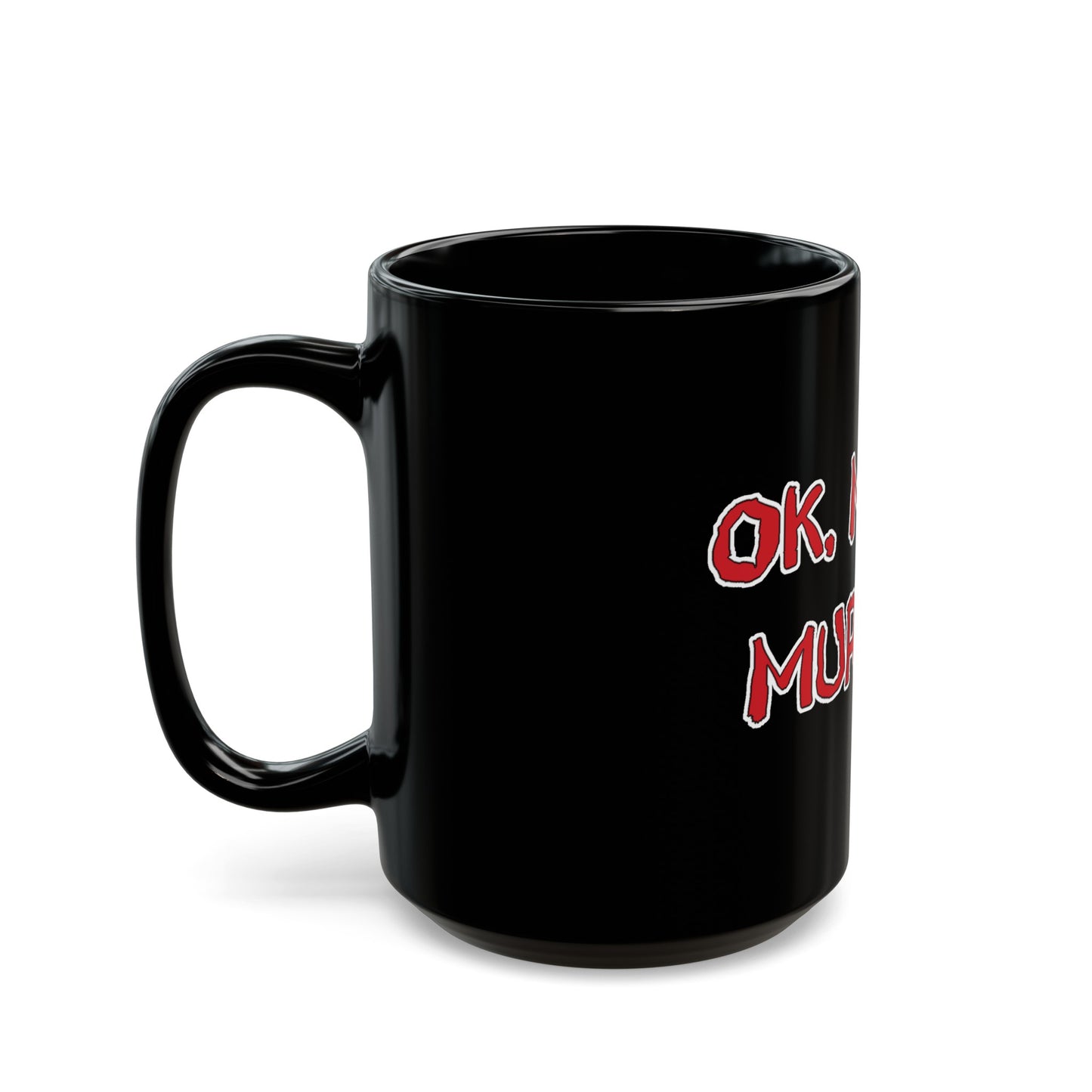 OK, Maybe Murder? Black Mug (11oz, 15oz)