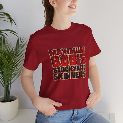 Maximum Bob's Stockyard Skinners T-Shirt