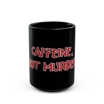 Caffeine, Not Murder Black Mug (11oz, 15oz)