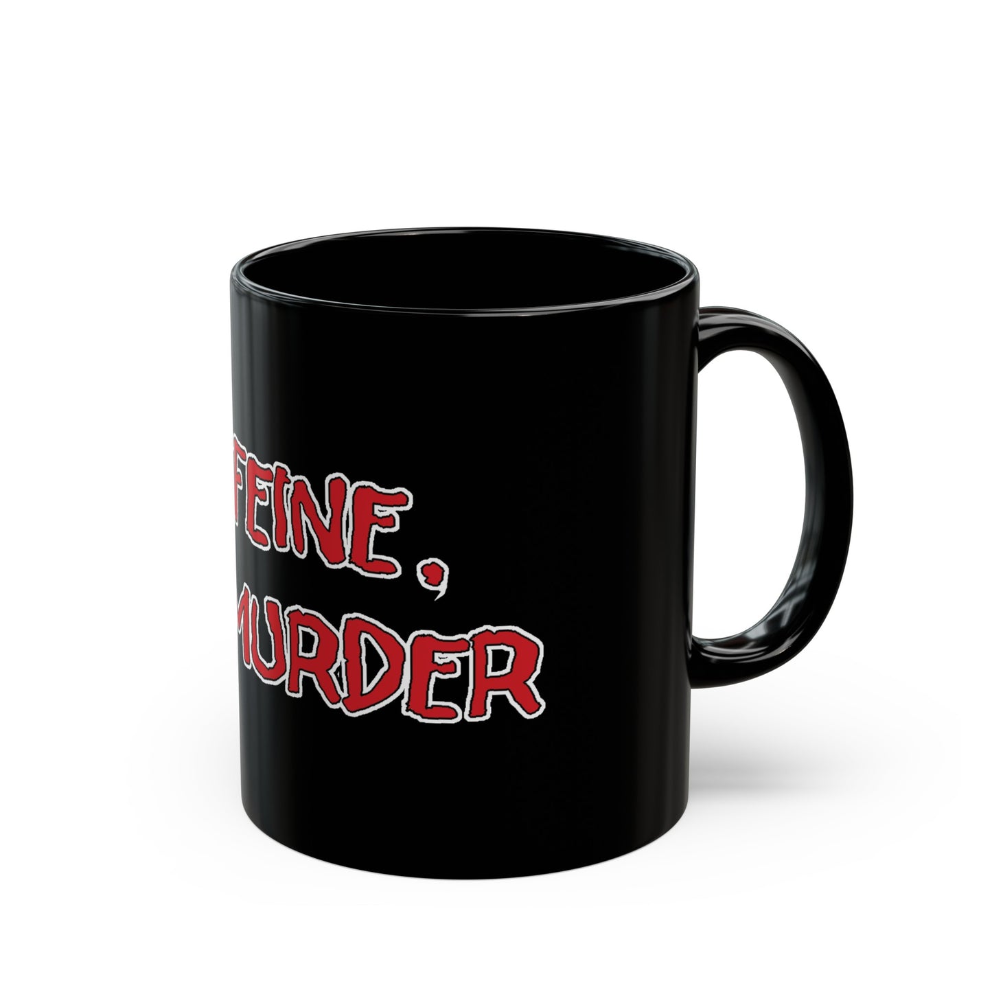 Caffeine, Not Murder Black Mug (11oz, 15oz)