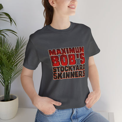 Maximum Bob's Stockyard Skinners T-Shirt