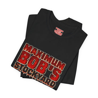 Maximum Bob's Stockyard Skinners T-Shirt