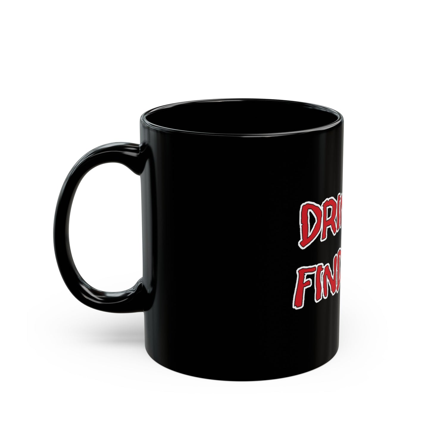 Drink It, Find Out Black Mug (11oz, 15oz)