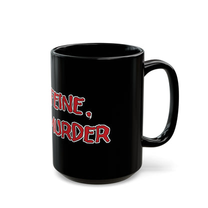 Caffeine, Not Murder Black Mug (11oz, 15oz)