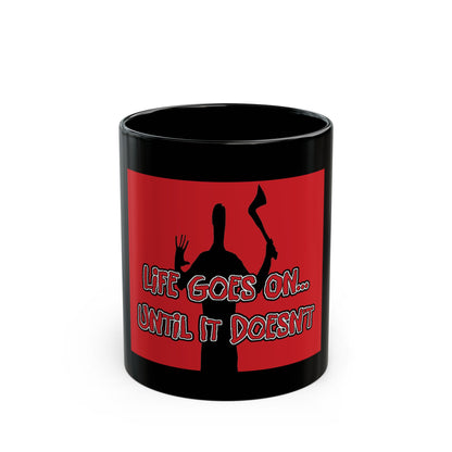 Life Goes On... Black Mug (11oz, 15oz)