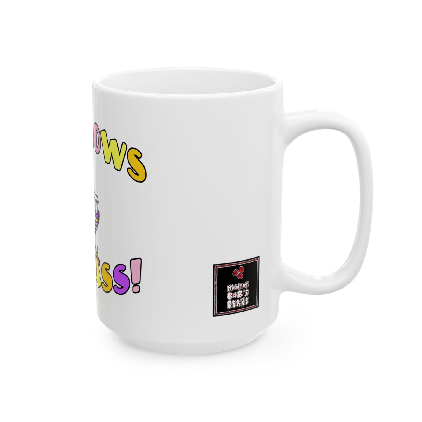 Rainbows My Ass White Mug, (11oz, 15oz)