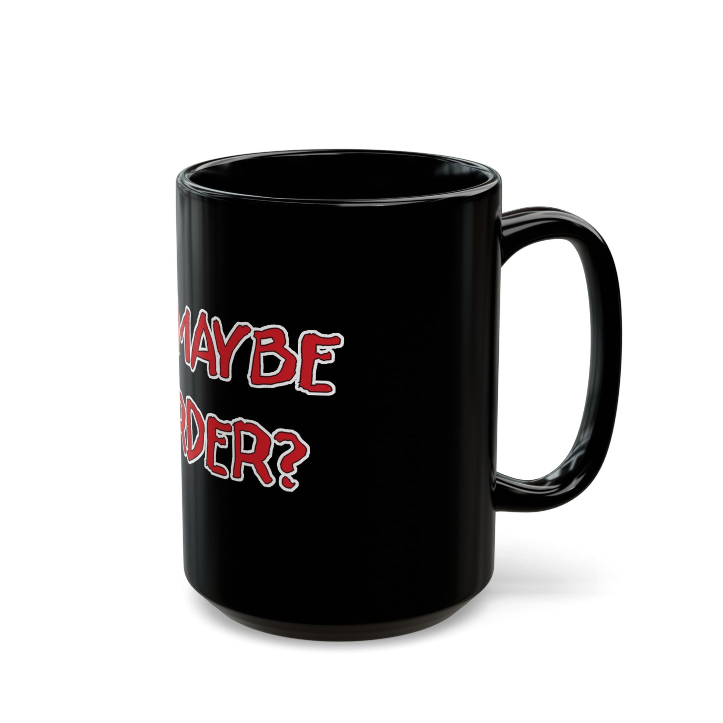 OK, Maybe Murder? Black Mug (11oz, 15oz)