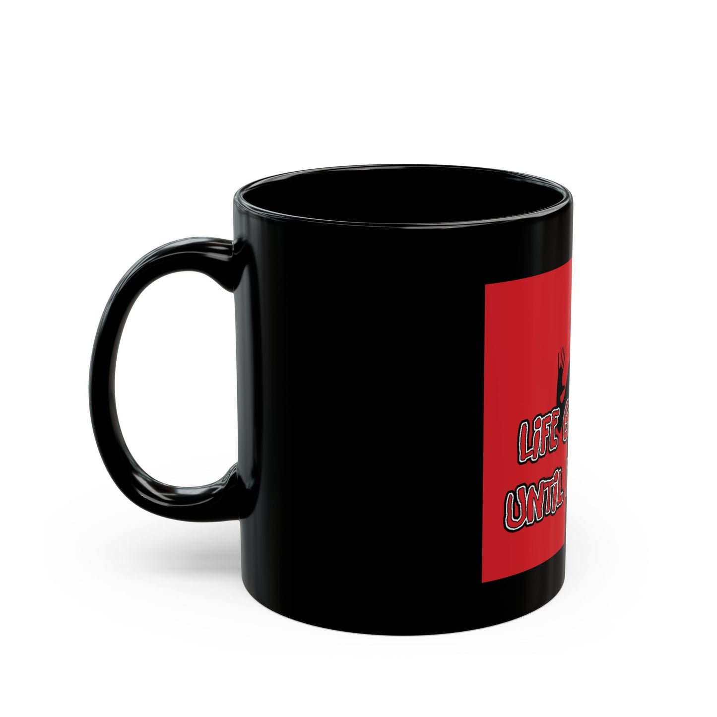 Life Goes On... Black Mug (11oz, 15oz)