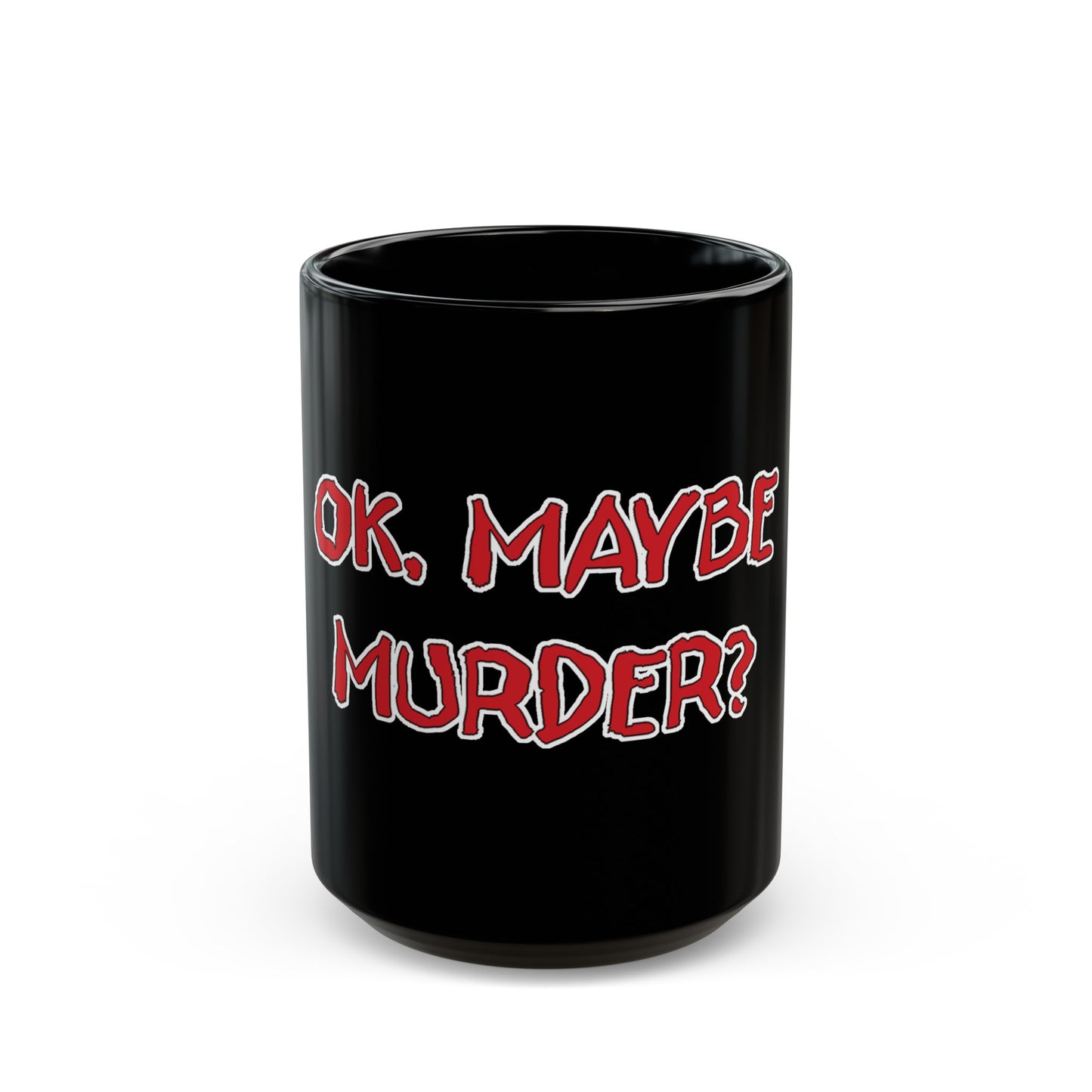 OK, Maybe Murder? Black Mug (11oz, 15oz)