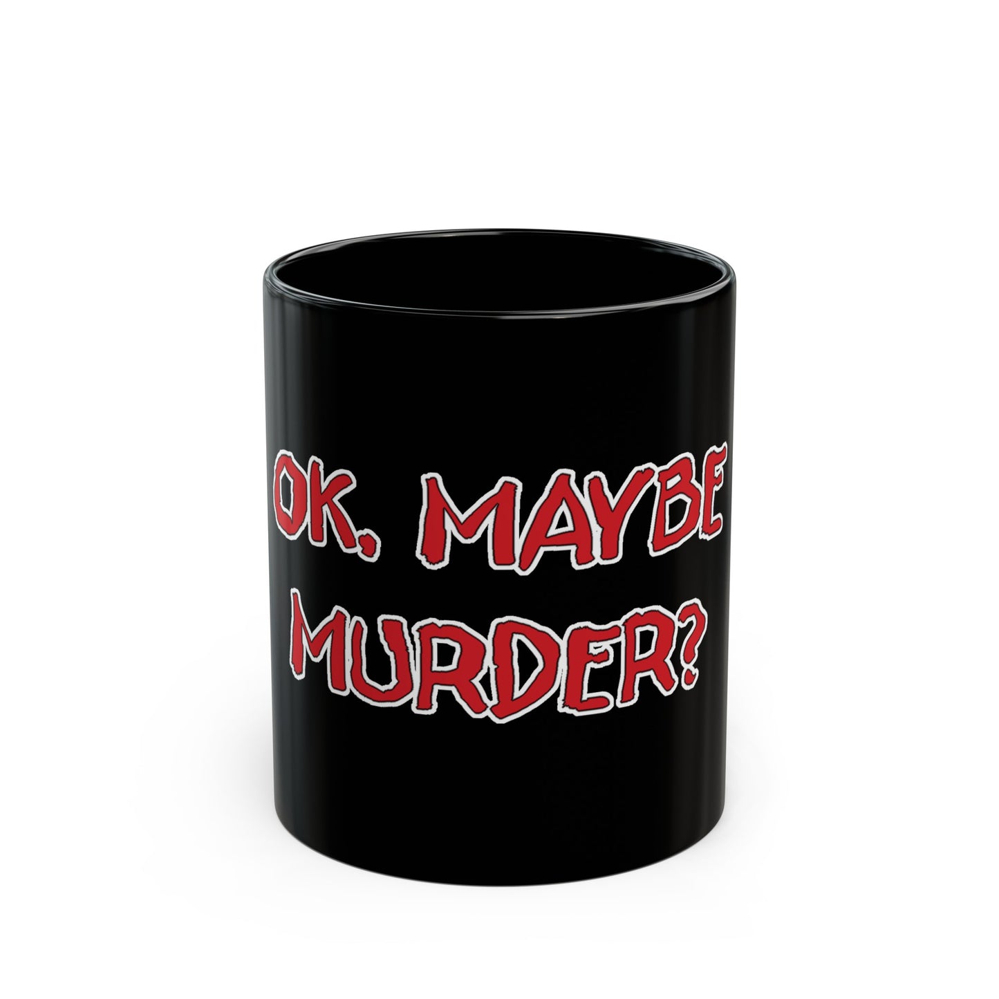 OK, Maybe Murder? Black Mug (11oz, 15oz)