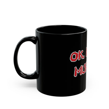 OK, Maybe Murder? Black Mug (11oz, 15oz)