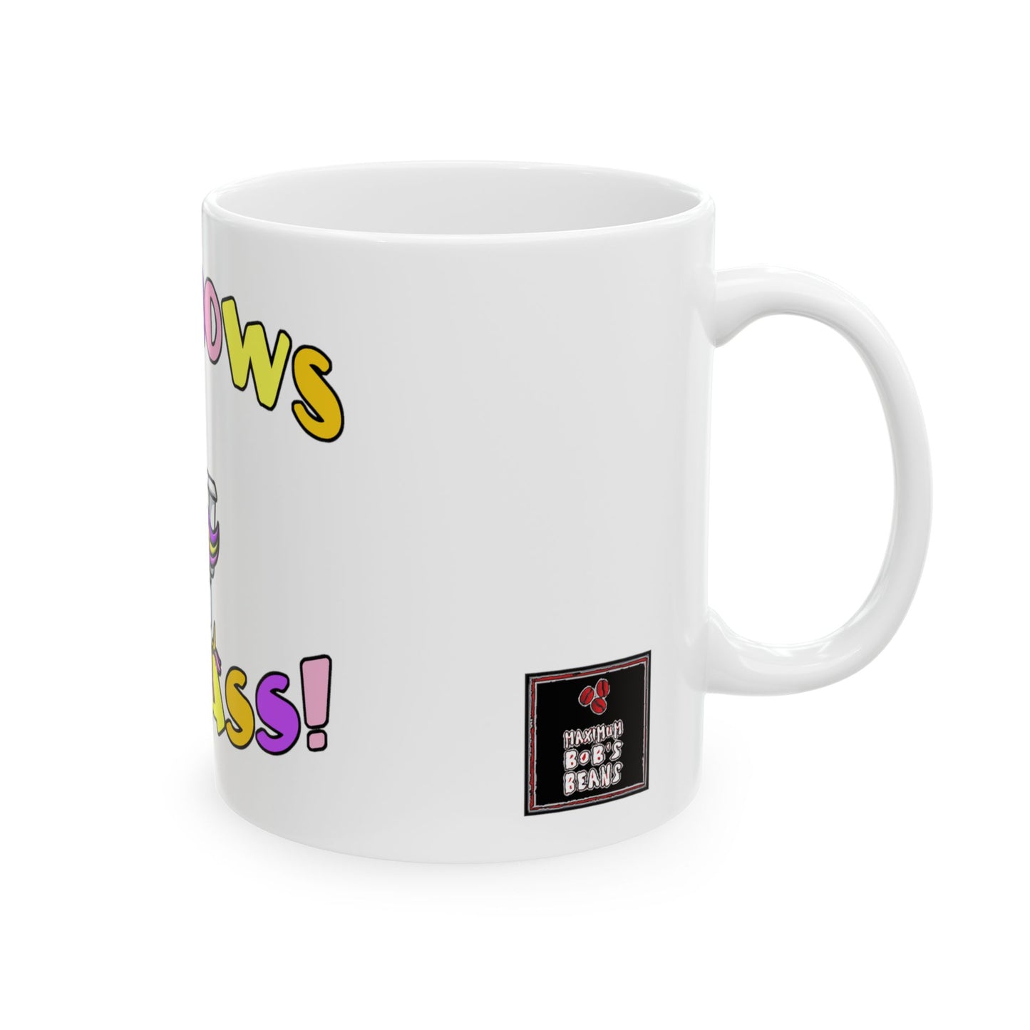 Rainbows My Ass White Mug, (11oz, 15oz)