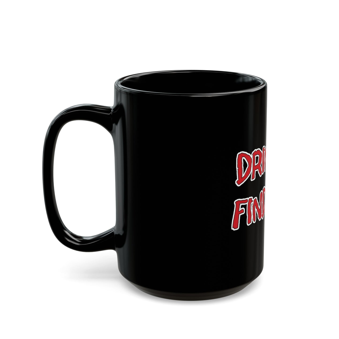 Drink It, Find Out Black Mug (11oz, 15oz)